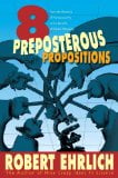 Eight Preposterous Propositions