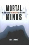 Mortal Minds: A Biology of the Soul and the Dying Experience