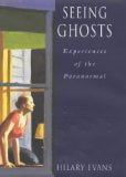 Seeing Ghosts: Experiences of the Paranormal