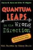 Quantum Leaps in the Wrong Direction: Where Real Science Ends . . . and Pseudoscience Begins