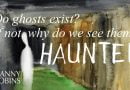 Do ghosts exist? If not, why do we see them?