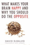 What Makes Your Brain Happy: And Why You Should Do the Opposite - David DiSalvo