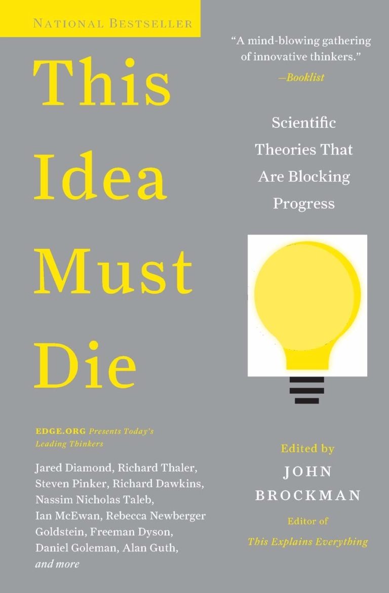 This Idea Must Die: Scientific Theories That Are Blocking Progress – John Brockman
