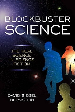 Blockbuster Science: the real science in science fiction – David Siegel Bernstein