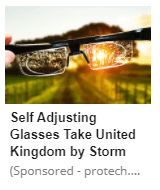 A pair of glasses heald towards the sun on a countryside backdrop with the headline "Self Adjusting Glasses Take United Kingdom by Storm" "(Sponsored - protech...."