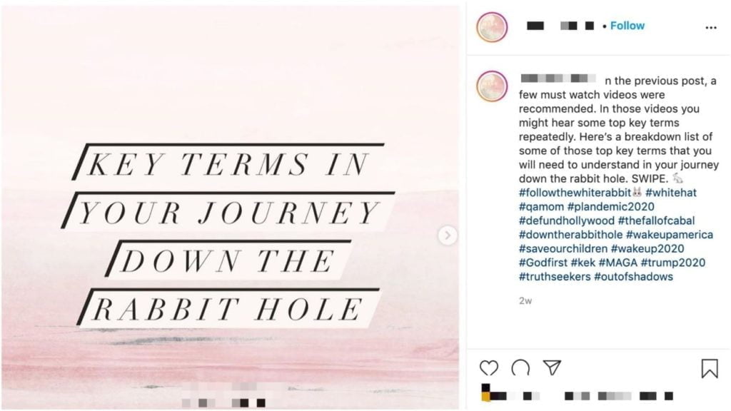 An instagram post - a pink background with the words "Key terms in your journey down the rabbit hole" with the caption "in the previous post, a few must watch videos were recommended. In those videos you might hear some top key terms repeatedly. Here's a breakdown list of some of those top key terms that you will need to understand in your journey down the rabbit hole. SWIPE. There is an emoji of a white rabbit. The hashtags include #FollowTheWhiteRabbit #WhiteHat #QAMon #Plandemic2020 #DefundHollywood #TheFallOfCabal #DownTheRabbitHole #WakeUpAmerica #SaveOurChildren #WakeUp2020 #GodFirst #kek #MAGA #Trump2020 #TruthSeekers #OutOfShadows.