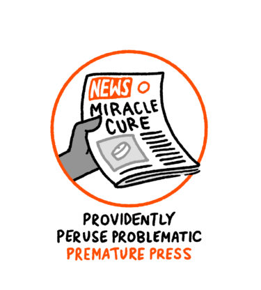 "Providently peruse problematic premature press" - a news paper claims a miracle cure