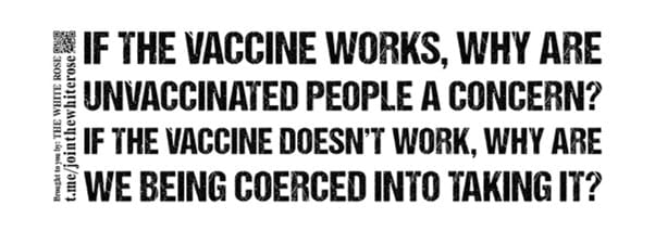 "If the vaccine works, why are unvaccinated people a concern? If the vaccine doesn't work, why are we being coerced into taking it?" - black text on a white background