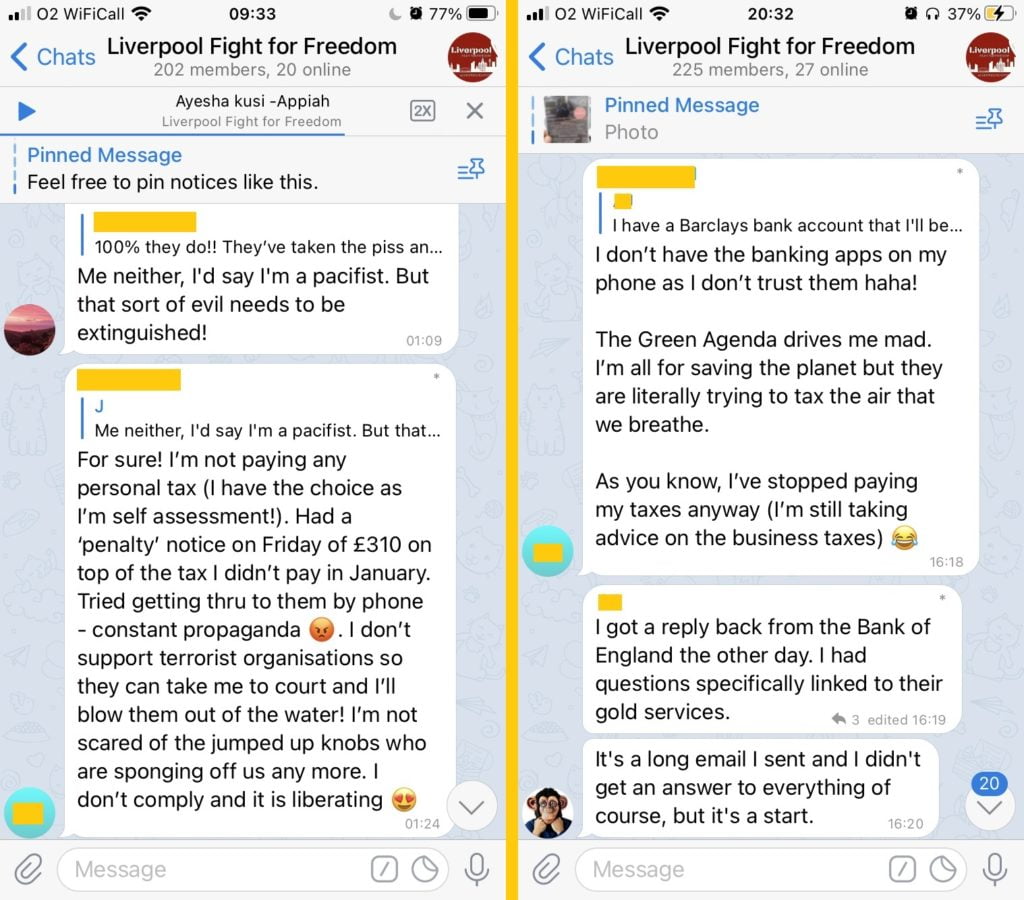 An exchange in "Liverpool Fight for Freedom" (202 members, 20 online).
1. "Me neither, I'd say I'm a pacifist. But that sort of evil needs to be extinguished".
2. "For sure! I'm not paying any personal tax (I have the choice as I'm self assessment!). Had a 'penalty' notice on Friday of £310 on top of the tax I didn't pay in January. Tried getting thru to them by phone - constant propaganda <angry emoji>. I don't support terrorist organisations so they can take me to court and I'll blow them out of the water! I'm not scared of the jumped up knobs who are sponging off us any more. I don't comply and it is liberating <heart eyes emoji>."
And a later exchange:
2. "I don't have the banking appls on my phone as I don't trust them haha!
"The Green Agenda drives me mad. I'm all for saving the planet but they are literally trying to tax the air that we breathe.
"As you know, I've stopped paying my taxes anyway (I'm still taking advice on the business taxes)".
3. "I got a reply back from the Bank of England the other day. I had questions specifically linked to their gold services.
"It's a long email I sent and I didn't get an answer to everything of course, but it's a start"