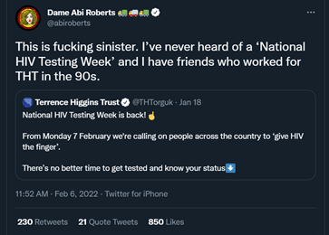 tweet from Twitter user @abiroberts which reads “This is fucking sinister. I’ve never heard of a ‘National HIV Testing Week’ and I have friends who worked for THT in the 90s.” – the tweet quote tweet shares a tweet from Terrence Higgins Trust which is sharing the National HIV Testing Week initiative