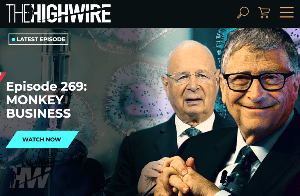 A still from The Highwire website, promoting Episode 269, entitled “Monkey Business”. The image shows a grinning Bill Gates, clasping his hands in front of an image of Klaus Schwab. Both are presented with a sinister filter, in front of a backdrop image of viral particles and syringes.