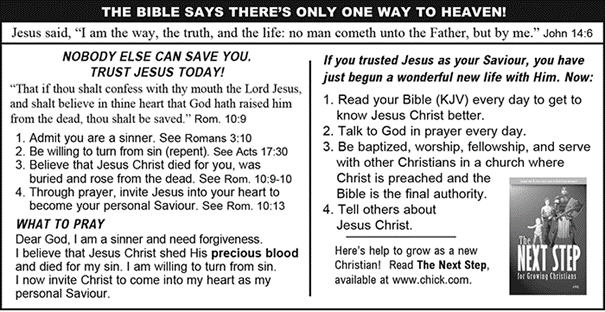 Advert for "The Next Step" by Jack Chick. Advert reads: "The bible says there's only one way to heaven! Jesus said, "I am the way, the truth and the life: no man cometh unto the Father, but by me" John 14:6".

The advert goes on to explain how to be a better Christian by "Admit[ting] you are a sinner" and "through prayer" alongside other advice. 