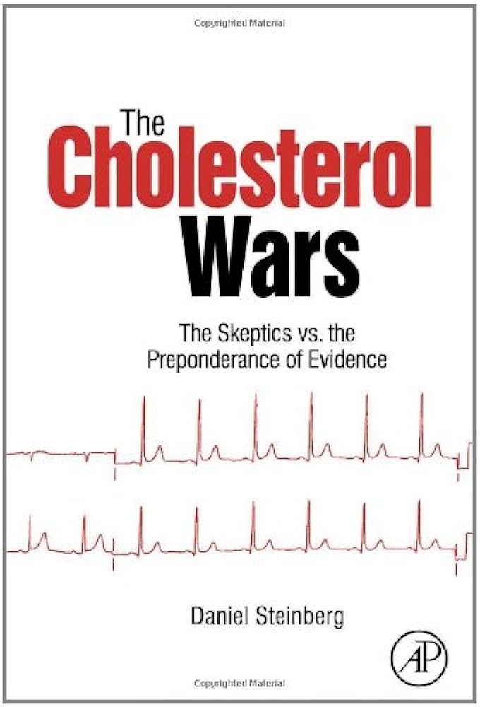 Book by Daniel Steinberg, "The Cholesterol Wars, The Skeptics vs. the Preponderance of Evidence" - 2007 edition. 