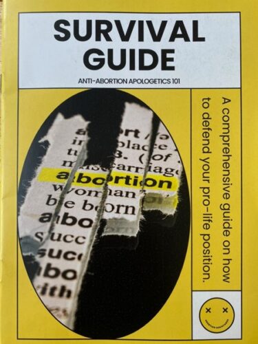 A yellow booklet cover, titled 'Survival Guide - Anti-abortion apologetics 101'. Subtitle reads 'A comprehensive guide on how to defend your pro-life position', above, bizarrely, a yellow smiley face with crosses for eyes. The cover image is of dictionary pages ripped into strips, the entry for 'abortion' highlighted in yellow.