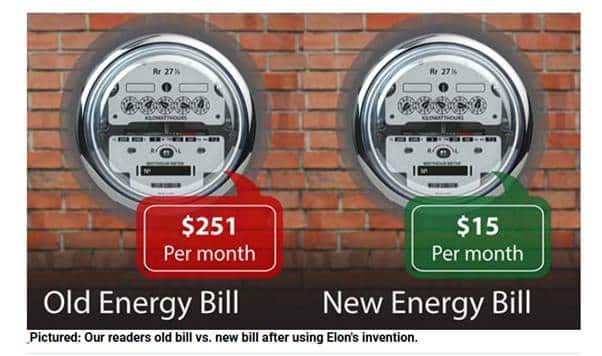 A stock image depicting two electricity meters side by side. The left hand meter is captioned "Old Energy Bill", the right hand meter is captioned "New Energy Bill".
A red speech bubble with "$251 per month" is coming out of the left hand meter. A green bubble with "$15 per month" is coming out of the fight hand meter.
A text caption beneath the image reads "Pictured: Our readers old bill vs new bill using Elon's invention."