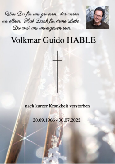 Image of an obituary post in German, "Was Du fin uns gewesen, das wissen wir allein. Hab Dank für deine Liebe, Du wirst uns unvergessen sein. Volkmar Guido HABLE [a cross] nach kurzer Krankheit verstorben 20.09.1966 - 30.07.2022"