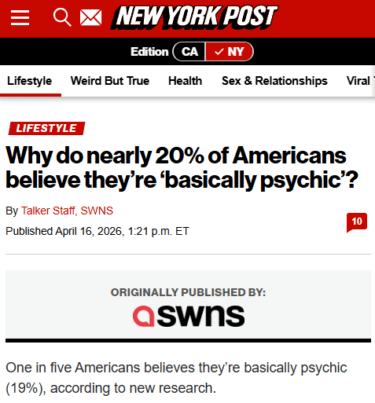 Screenshot from the New York Post website in the Lifestyle section, of a piece headlined "Why do nearly 20% of Americans believe they're 'basically psychic'?" by Talker Staff SWNS, Published April 16, 2026, 1:21 PM ET. There's a banner saying 'Originally published by swns' and the piece begins "One in five Americans believes they're basically psychic (19%), according to new research.