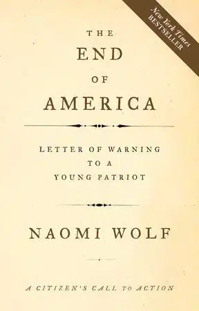 A book cover, with a "New York Times bestseller" flash in the top right corner.

The cover is in the style of an 18th Century pamphlet, with clear text on a pale born background. 
It reads
"The End of America. Letter of warning to a young patriot.
Naomi Wolf.
A citizen's call to action"