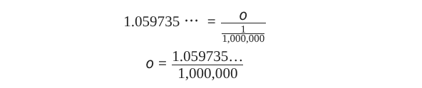 A mathematical equation: 1.059735... equals o divided by one millionth, so o equals 1.059735... divided by one million