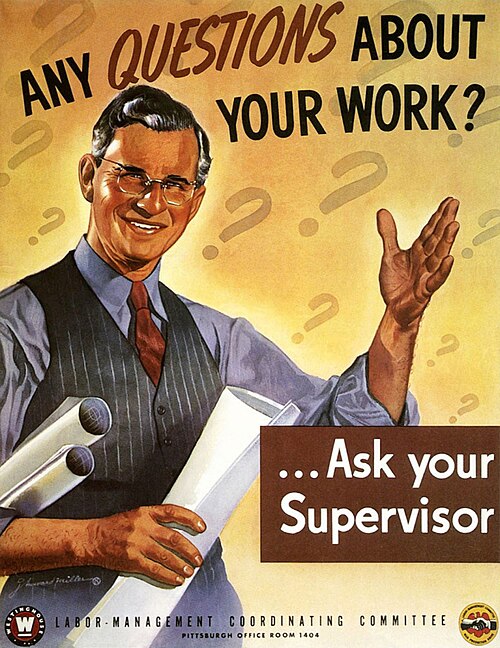 A colour World War 2 poster reading "Any questions about your work? Ask your supervisor." illustrated with an authoritative but approachable-looking bespectacled man in a waistcoat and tie who is holding rolled up sheets of paper, presumably technical drawings of some kind.
"Labor management coordinating committee" is written in small text at the bottom.